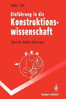 Einführung in die Konstruktionswissenschaft: Übersicht, Modell, Ableitungen - Vladimir Hubka,W. Ernst Eder - cover