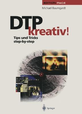 DTP kreativ!: Tips und Tricks step-by-step - Michael Baumgardt - cover