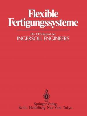 Flexible Fertigungssysteme: Der FFS-Report der INGERSOLL ENGINEERS - cover