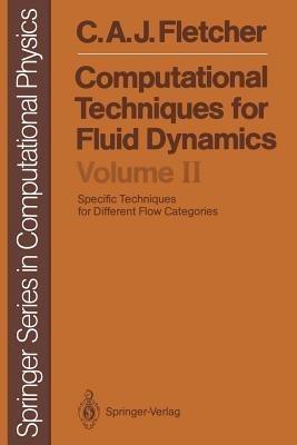 Computational Techniques for Fluid Dynamics: Specific Techniques for Different Flow Categories - Clive A. J. Fletcher - cover