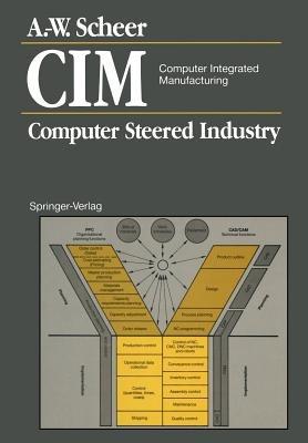 CIM Computer Integrated Manufacturing: Computer Steered Industry - August-Wilhelm Scheer - cover