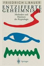 Entzifferte Geheimnisse: Methoden und Maximen der Kryptologie