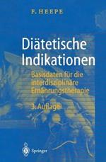 Diätetische Indikationen: Basisdaten für die interdisziplinäre Ernährungstherapie