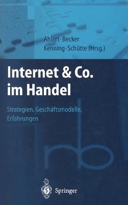 Internet & Co. im Handel: Strategien, Geschäftsmodelle, Erfahrungen - Dieter Ahlert,J. Becker,P. Kenning - cover