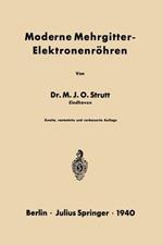 Moderne Mehrgitter-Elektronenröhren: Bau · Arbeitsweise · Eigenschaften Elektrophysikalische Grundlagen