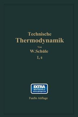 Technische Thermodynamik: Erster Band Die für den Maschinenbau wichtigsten Lehren nebst technischen Anwendungen Zweiter Teil: Lehre von den Dämpfen - W. Schüle - cover