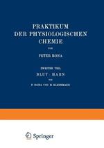Praktikum der Physiologischen Chemie: Zweiter Teil Blut · Harn