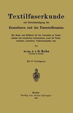 Textilfaserkunde mit Berücksichtigung der Ersatzfasern und des Faserstoffersatzes: Ein Hand- und Hilfsbuch für den Unterricht an Textilschulen und technischen Lehranstalten, sowie für Textiltechniker, Landwirte, Volkswirtschaftler usw