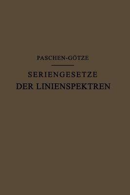 Seriengesetze der Linienspektren - F. Paschen,R. Götze - cover