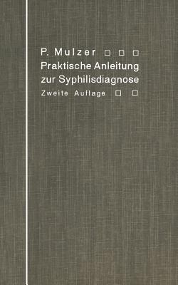 Praktische Anleitung zur Syphilisdiagnose auf biologischem Wege: (Spirochaeten-Nachweis, Wassermannsche Reaktion.) - Paul Mulzer - cover