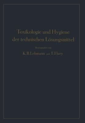 Toxikologie und Hygiene der technischen Lösungsmittel - K.B. Lehmann,F. Flury,NA Engel - cover