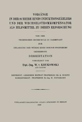 Vorgänge in der Scheibe Eines Induktionszählers und der Wechselstromkompensator als Hilfsmittel zu Deren Erforschung - Waldemar von Krukowski - cover