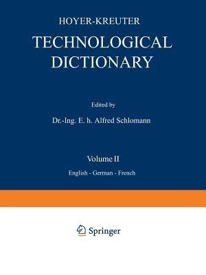 Technological Dictionary: Volume II English — German — French - N. A. Hoyer,Nate Kreuter,Alfred Schlomann - cover