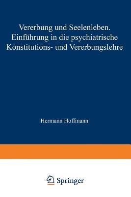 Vererbung und Seelenleben: Einführung in die Psychiatrische Konstitutions- und Vererbungslehre - Hermann Hoffmann - cover