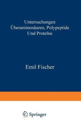 Untersuchungen über Aminosäuren, Polypeptide und Proteïne (1899–1906): Manuldruck 1925 - Emil Fischer - cover