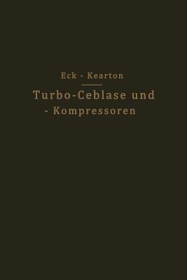 Turbo-Ceblase und — Kompressoren - Bruno Eck,W.J. Kearton - cover