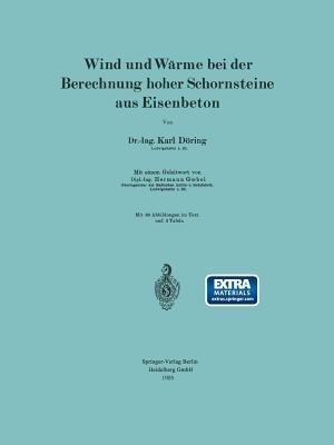 Wind und Wärme bei der Berechnung hoher Schornsteine aus Eisenbeton - Karl Döring,Hermann Goebel - cover