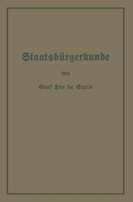 Staatsbürgerkunde: Führer durch das Rechts- und Wirtschaftsleben in Preußen und dem Deutschen Reiche - Hue de Grais - cover