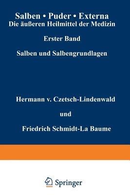 Salben · Puder · Externa. Die äußeren Heilmittel der Medizin: Erster Band Salben und Salbengrundlagen - Hermann v. Czetsch-Lindenwald,Friedrich Schmidt-La Baume,R. Jäger - cover