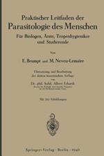 Praktischer Leitfaden der Parasitologie des Menschen: Für Biologen, Ärzte, Tropenhygieniker und Studierende