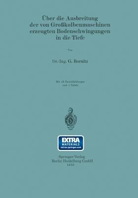 Über die Ausbreitung der von Großkolbenmaschinen erzeugten Bodenschwingungen in die Tiefe - G. Bornitz - cover