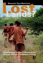 Lost Lands?: (Land) Rights of the San in Botswana and the Legal Concept of Indigeneity in Africa Volume 48