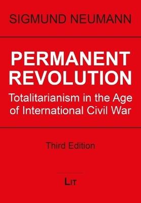 Permanent Revolution: Totalitarianism in the Age of International Civil War - Sigmund Neumann - cover