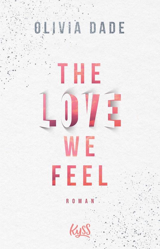 The Love we feel - Olivia Dade,Nina Bellem - ebook