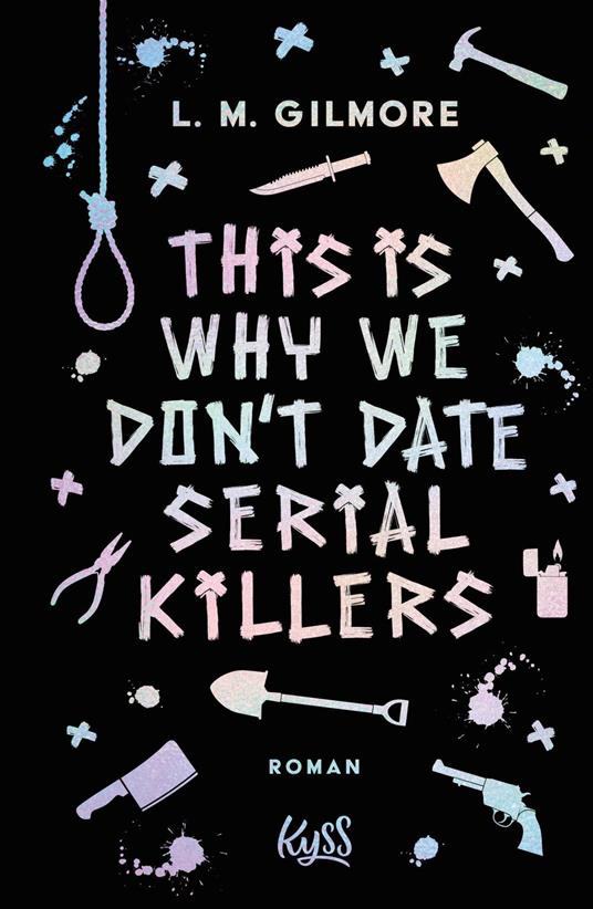 This is Why We Don't Date Serial Killers - L. M. Gilmore,Katharina Radtke - ebook