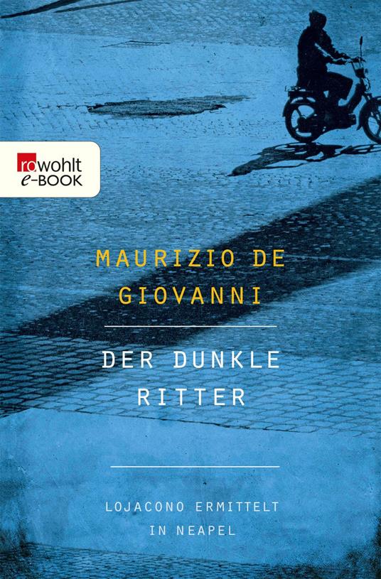 Der dunkle Ritter: Lojacono ermittelt in Neapel