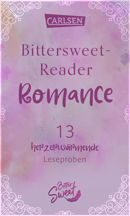 Bittersweet-Reader Romance: 13 herzerwärmende Leseproben - Justin A. Reynolds,Becky Albertalli,Jenn Bennett,Cath Crowley - ebook