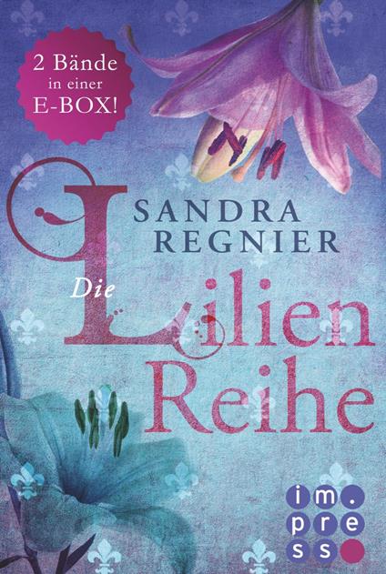 Die Lilien-Serie: 3 Bände in einem Bundle! - Sandra Regnier - ebook