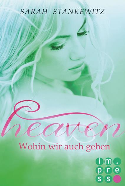 Heaven 2: Wohin wir auch gehen - Sarah Stankewitz - ebook