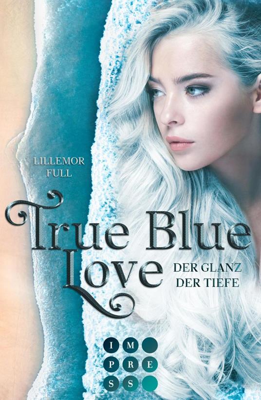 True Blue Love. Der Glanz der Tiefe - Lillemor Full - ebook