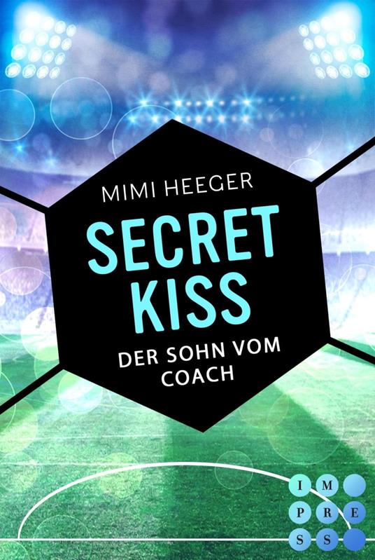 Secret Kiss. Der Sohn vom Coach (Bonusgeschichte inklusive XXL-Leseprobe zur Reihe) (Secret-Reihe) - Mimi Heeger - ebook