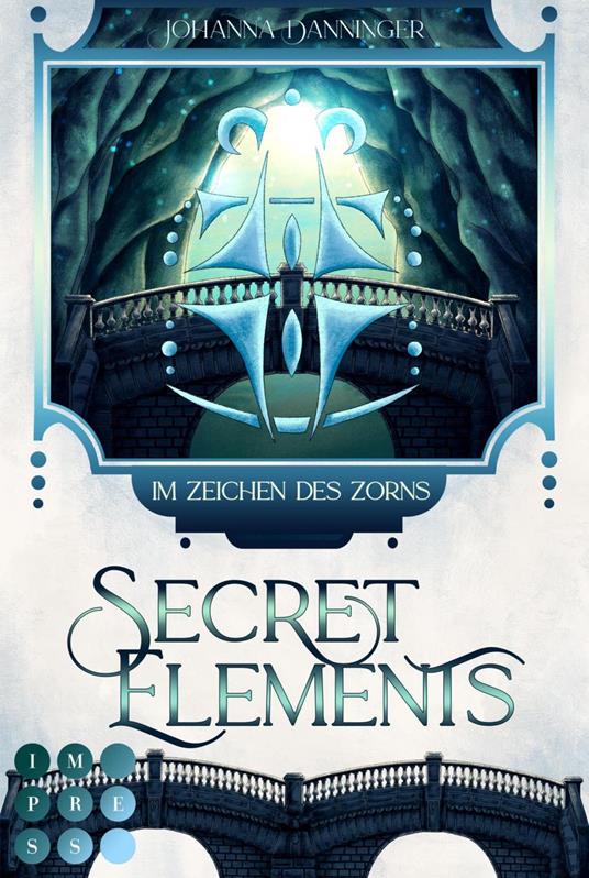 Secret Elements 8: Im Zeichen des Zorns - Johanna Danninger - ebook