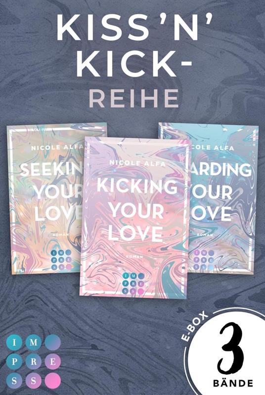 Kiss'n'Kick: 3 Bände in einem Bundle! - Nicole Alfa - ebook