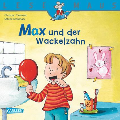 LESEMAUS: Max und der Wackelzahn - Christian Tielmann,Sabine Kraushaar - ebook