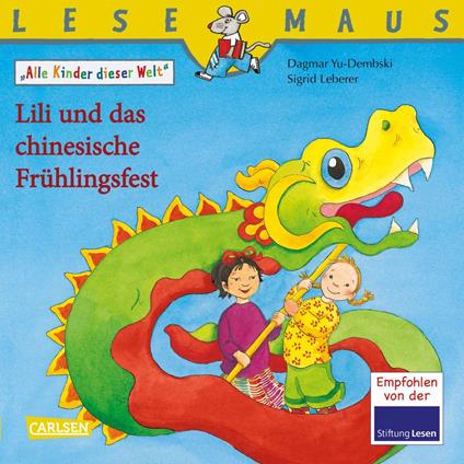 LESEMAUS: Lili und das chinesische Frühlingsfest - Dagmar Yu-Dembski,Myriam Halberstam,Sigrid Leberer - ebook