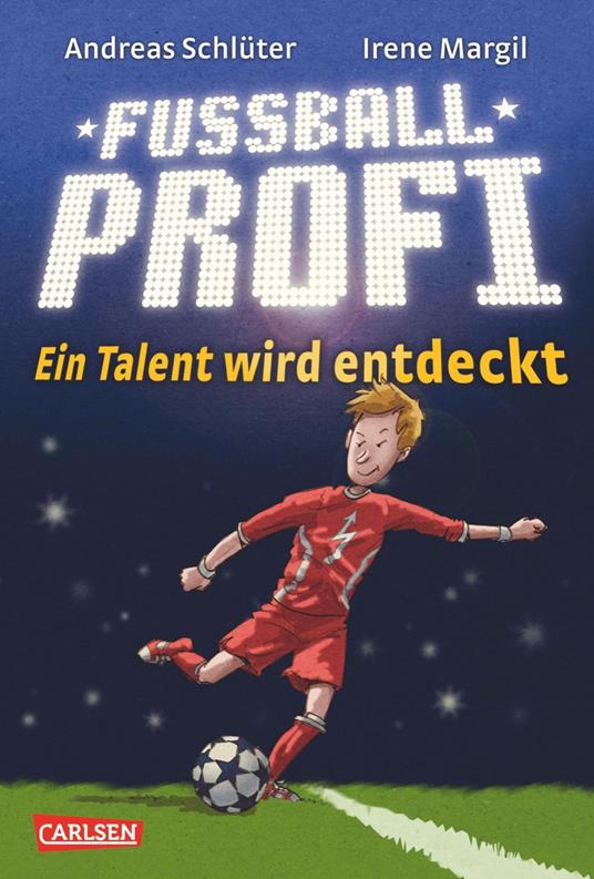 Fußballprofi 1: Ein Talent wird entdeckt - Irene Margil,Andreas Schlüter,Markus Spang - ebook