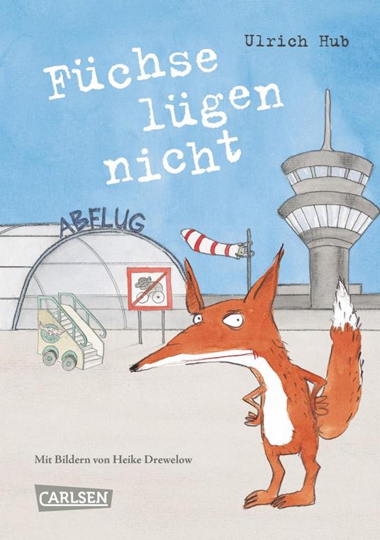 Füchse lügen nicht - Ulrich Hub,Heike Drewelow - ebook