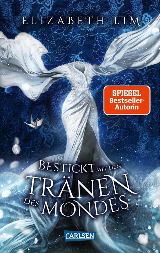 Bestickt mit den Tränen des Mondes (Ein Kleid aus Seide und Sternen 2) - Elizabeth Lim,Barbara Imgrund - ebook