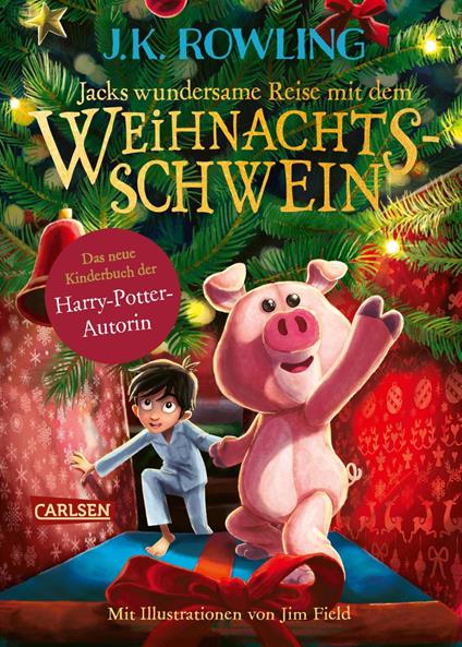 Jacks wundersame Reise mit dem Weihnachtsschwein - J. K. Rowling,Jim Field,Friedrich Pflüger - ebook