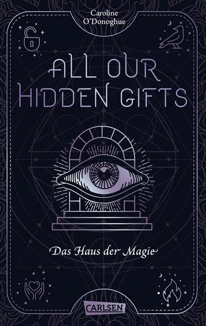 All Our Hidden Gifts - Das Haus der Magie (All Our Hidden Gifts 3) - Caroline O'Donoghue,Christel Kröning - ebook