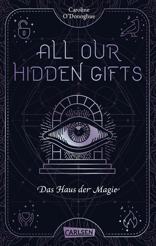 All Our Hidden Gifts - Das Haus der Magie (All Our Hidden Gifts 3) - Caroline O'Donoghue,Christel Kröning - ebook