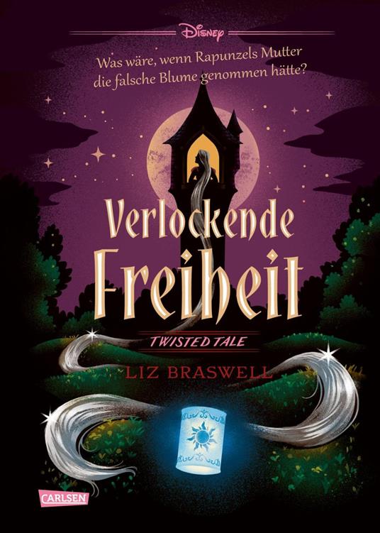 Disney. Twisted Tales: Verlockende Freiheit (Rapunzel) - Liz Braswell,Walt Disney,Ronald Gutberlet - ebook