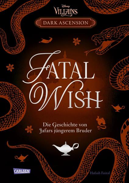 Disney Villains – Dark Ascension 3: FATAL WISH – Die Geschichte von Jafars jüngerem Bruder - Hafsah Faizal,Nina Ohlmann - ebook