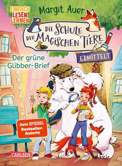 Die Schule der magischen Tiere ermittelt Neuausgabe 1: Der grüne Glibber-Brief - Margit Auer,Die Farbfüchse - ebook