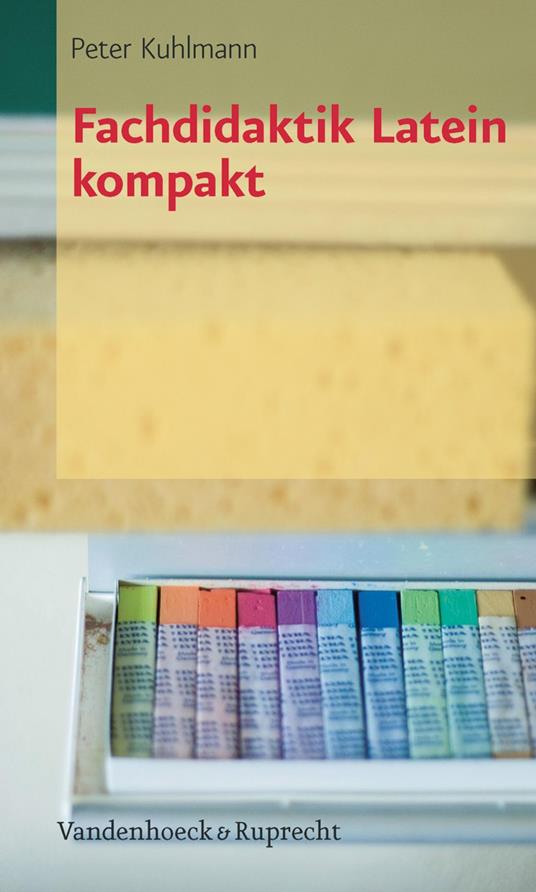Fachdidaktik Latein kompakt - Peter Kuhlmann - ebook