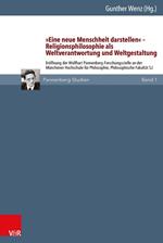 »Eine neue Menschheit darstellen« – Religionsphilosophie als Weltverantwortung und Weltgestaltung